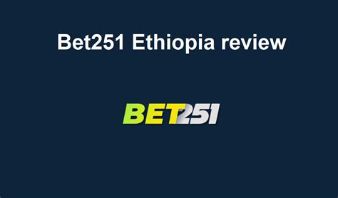 bet251 ethiopia